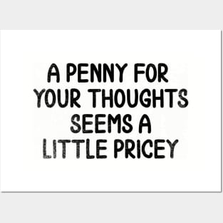 A Penny For Your Thoughts Seems A Little Pricey // Black Posters and Art